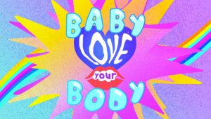 Baby love your body