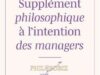 Supplément philosophique à l’intention des managers sous la direction de Xavier Tandonnet